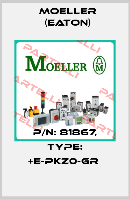 P/N: 81867, Type: +E-PKZ0-GR  Moeller (Eaton)