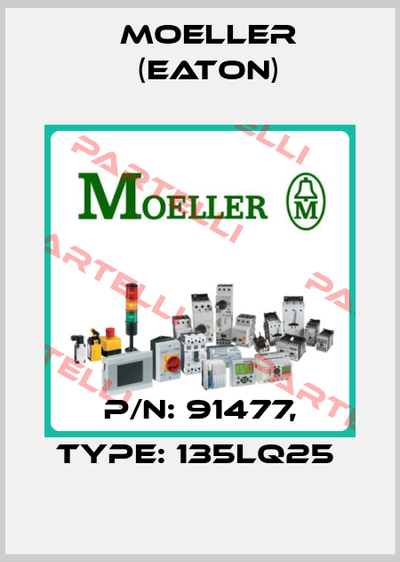 P/N: 91477, Type: 135LQ25  Moeller (Eaton)