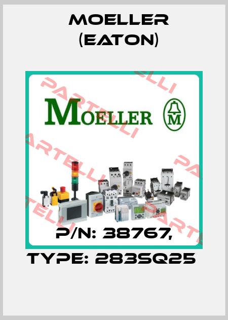 P/N: 38767, Type: 283SQ25  Moeller (Eaton)