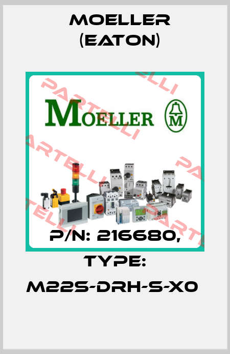 P/N: 216680, Type: M22S-DRH-S-X0  Moeller (Eaton)