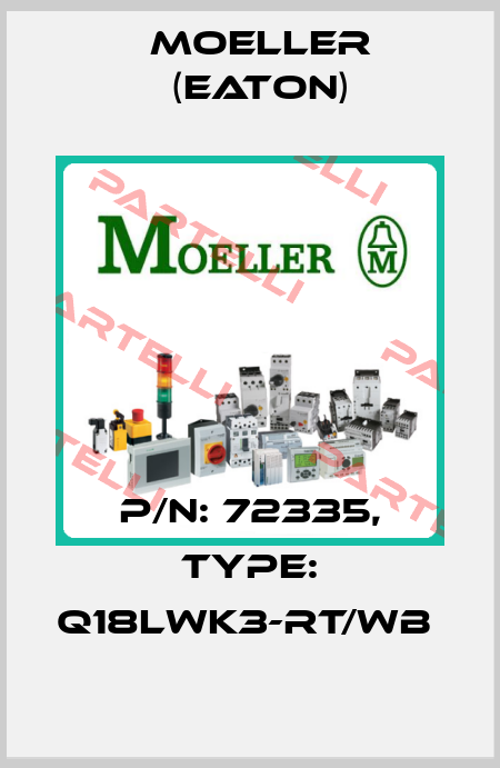 P/N: 72335, Type: Q18LWK3-RT/WB  Moeller (Eaton)