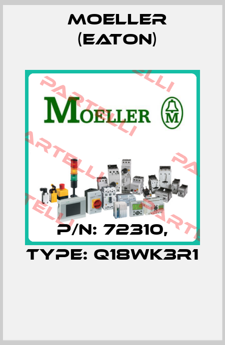 P/N: 72310, Type: Q18WK3R1  Moeller (Eaton)