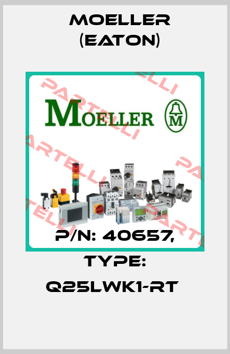 P/N: 40657, Type: Q25LWK1-RT  Moeller (Eaton)