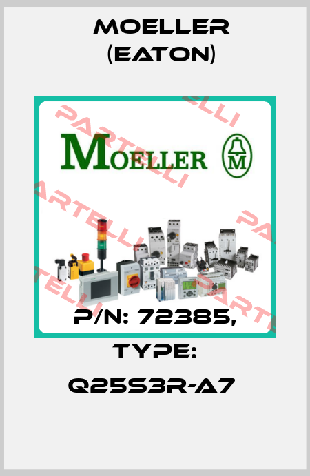 P/N: 72385, Type: Q25S3R-A7  Moeller (Eaton)