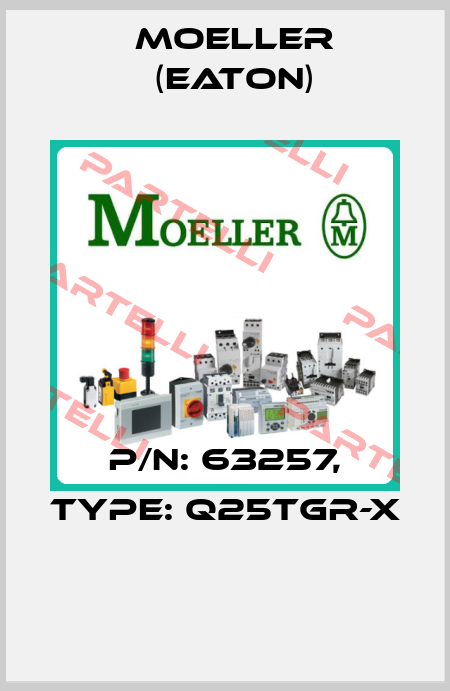 P/N: 63257, Type: Q25TGR-X  Moeller (Eaton)