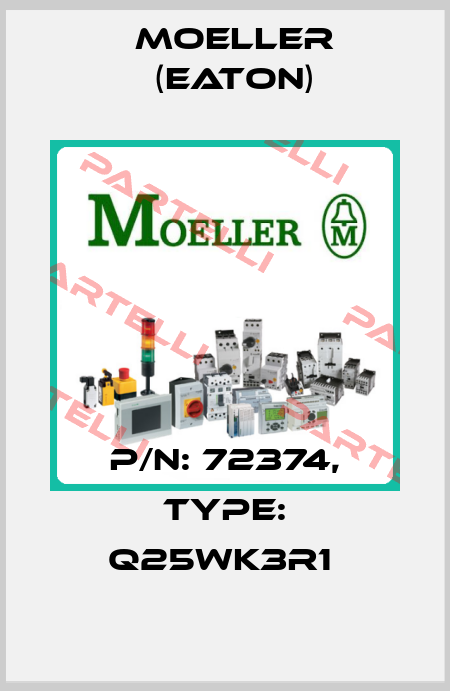 P/N: 72374, Type: Q25WK3R1  Moeller (Eaton)