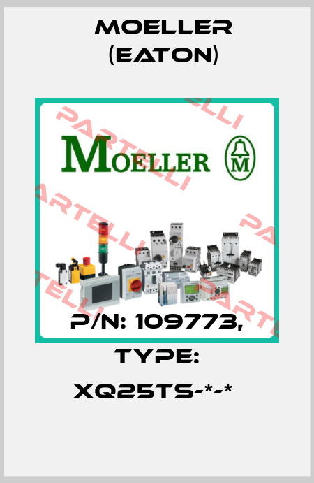 P/N: 109773, Type: XQ25TS-*-*  Moeller (Eaton)