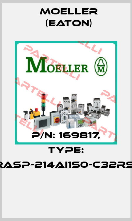 P/N: 169817, Type: RASP-214AI1S0-C32RS1  Moeller (Eaton)