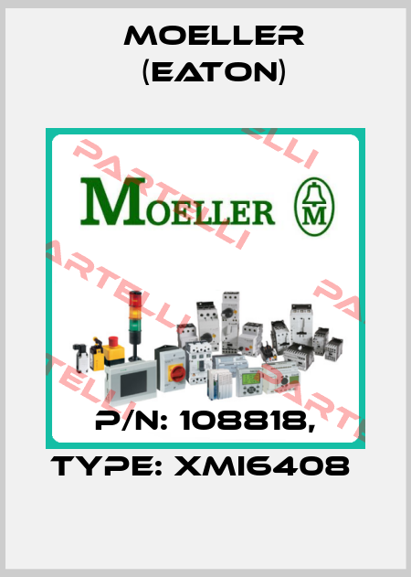 P/N: 108818, Type: XMI6408  Moeller (Eaton)