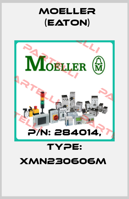 P/N: 284014, Type: XMN230606M  Moeller (Eaton)