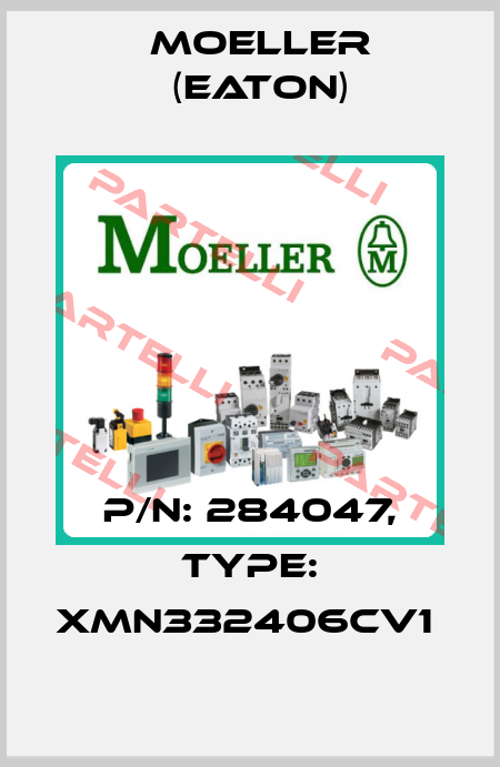 P/N: 284047, Type: XMN332406CV1  Moeller (Eaton)