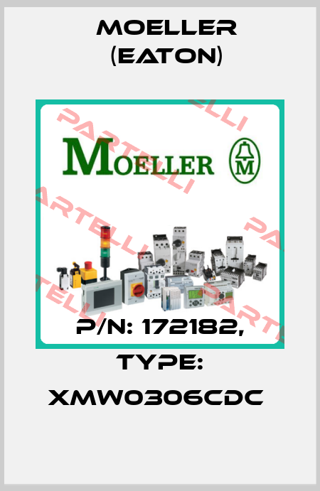 P/N: 172182, Type: XMW0306CDC  Moeller (Eaton)