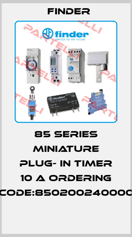 85 SERIES MINIATURE PLUG- IN TIMER 10 A ORDERING CODE:850200240000  Finder