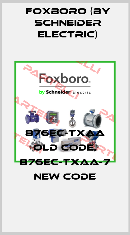 876EC-TXAA old code, 876EC-TXAA-7 new code Foxboro (by Schneider Electric)
