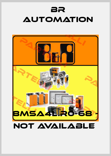 8MSA4L.R0-68 - not available  Br Automation