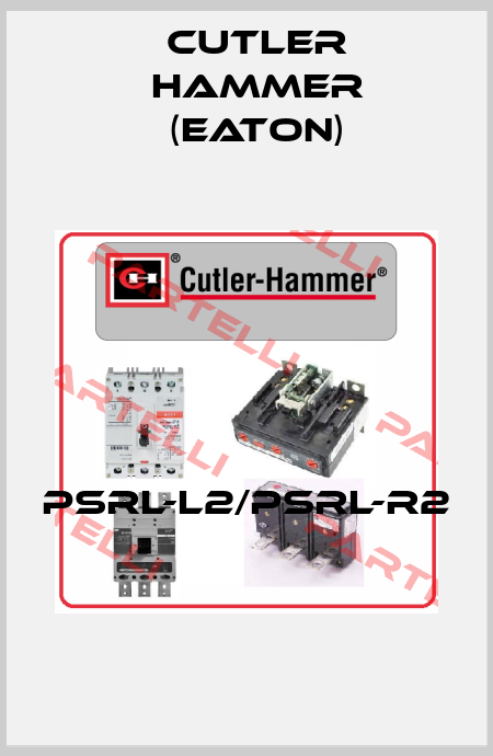 PSRL-L2/PSRL-R2  Cutler Hammer (Eaton)