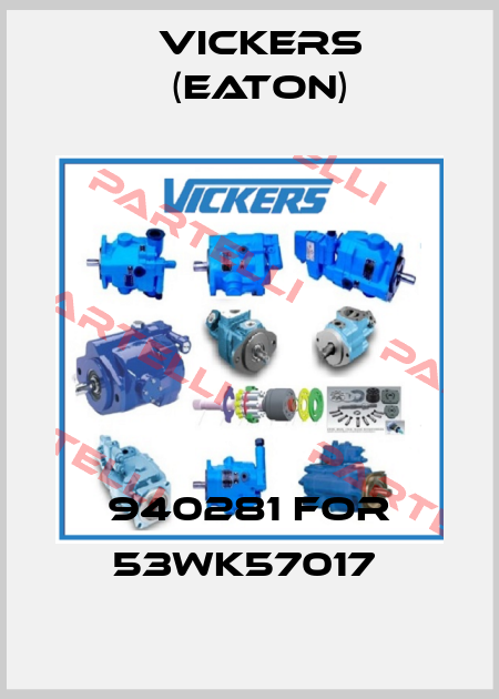 940281 for 53WK57017  Vickers (Eaton)