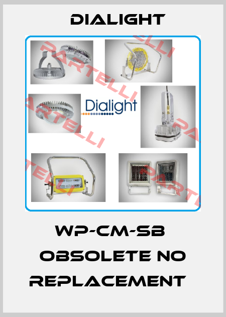 WP-CM-SB  obsolete no replacement   Dialight
