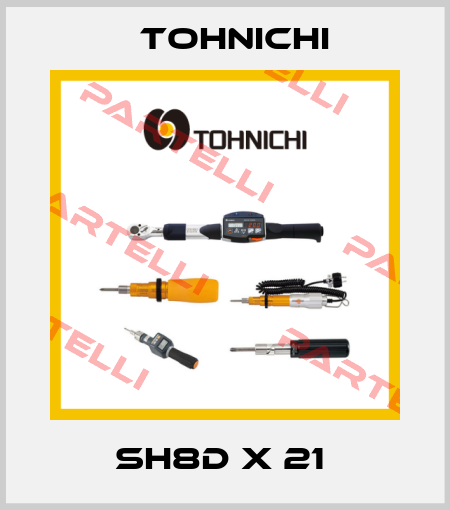 SH8D X 21  Tohnichi
