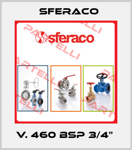 V. 460 BSP 3/4"  Sferaco