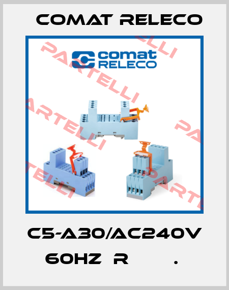 C5-A30/AC240V 60HZ  R        .  Comat Releco