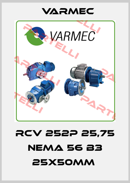 RCV 252P 25,75 NEMA 56 B3 25x50mm  Varmec