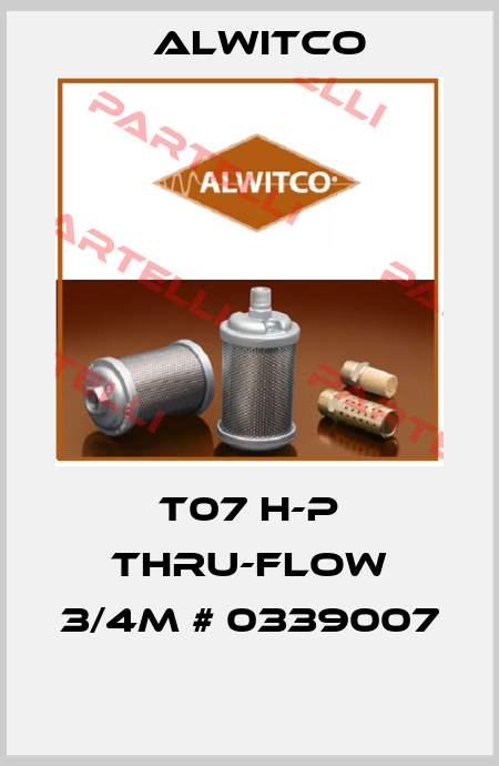 T07 H-P Thru-flow 3/4M # 0339007  Alwitco