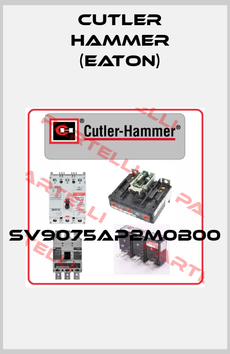SV9075AP2M0B00  Cutler Hammer (Eaton)