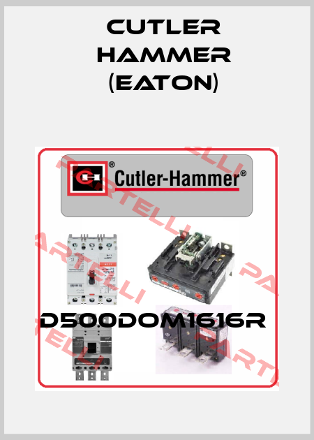 D500DOM1616R  Cutler Hammer (Eaton)