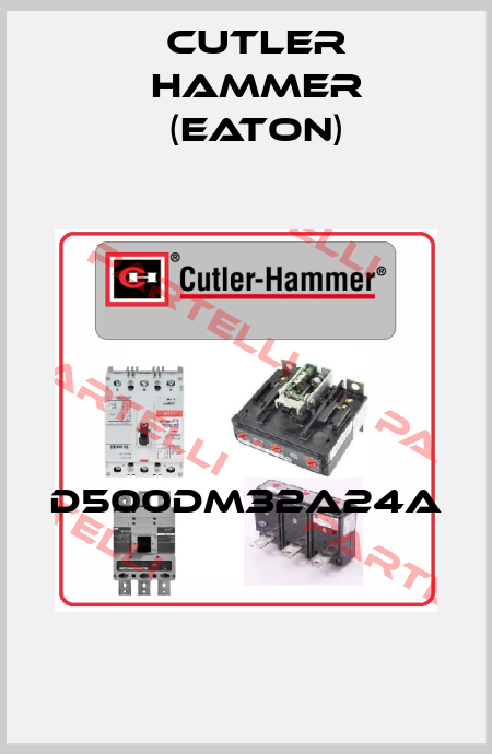 D500DM32A24A  Cutler Hammer (Eaton)