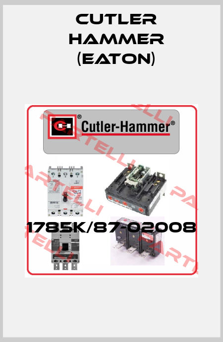 1785K/87-02008  Cutler Hammer (Eaton)