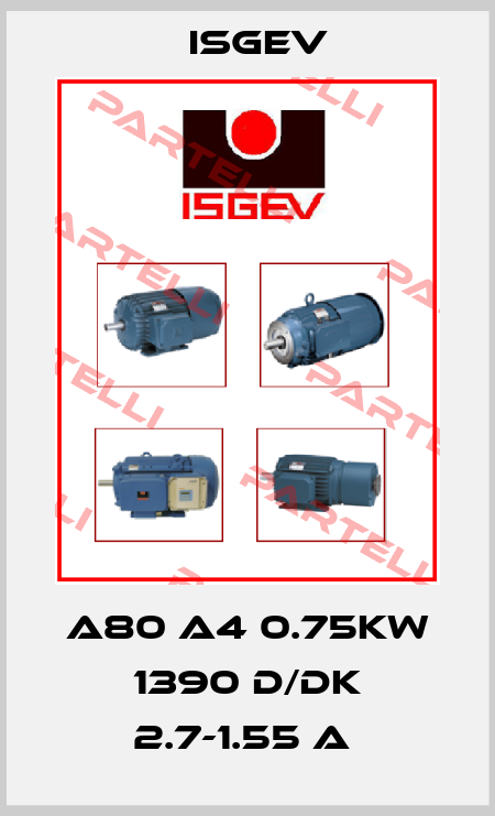 A80 A4 0.75KW 1390 D/DK 2.7-1.55 A  Isgev