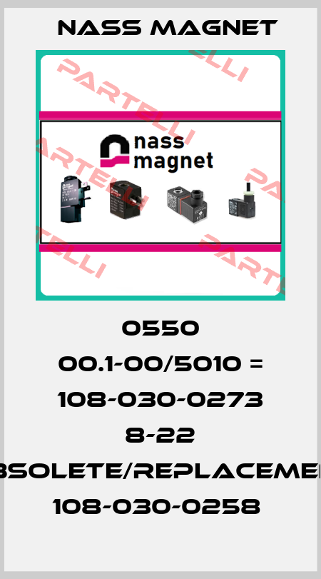 0550 00.1-00/5010 = 108-030-0273 8-22 obsolete/replacement 108-030-0258  Nass Magnet