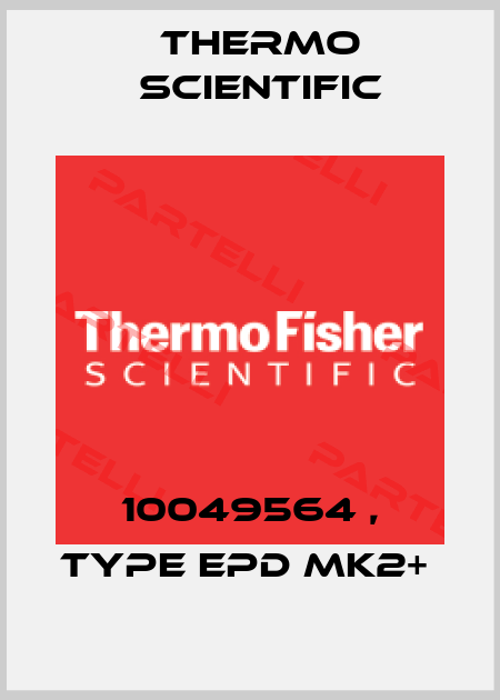 10049564 , type EPD Mk2+  Thermo Scientific