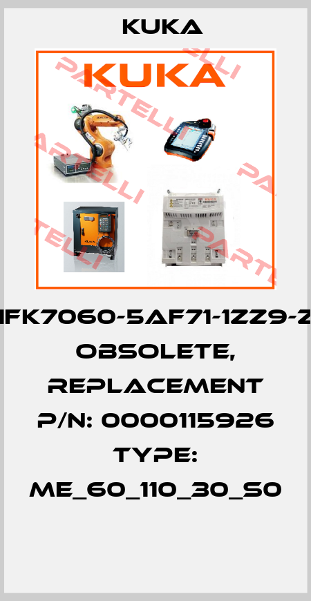 1FK7060-5AF71-1ZZ9-Z obsolete, replacement P/N: 0000115926 Type: ME_60_110_30_S0  Kuka