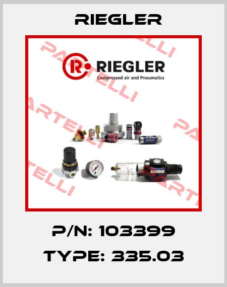 P/N: 103399 Type: 335.03 Riegler