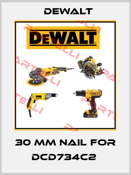 30 mm nail for DCD734C2  Dewalt