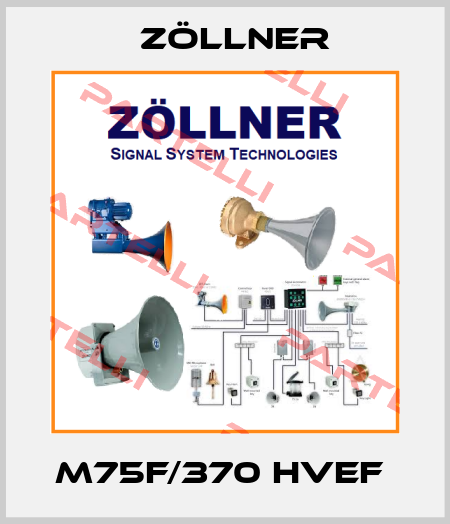 M75F/370 HVEF  Zöllner