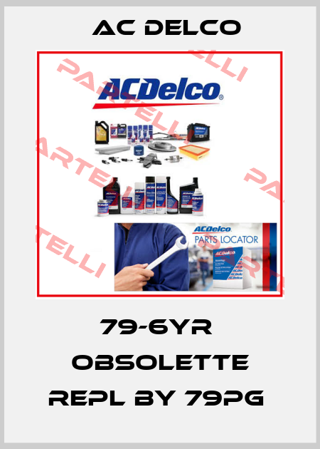 79-6YR  obsolette repl by 79PG  AC DELCO