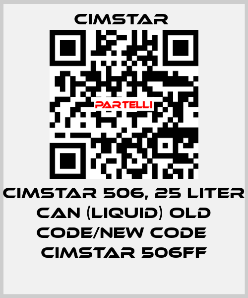 Cimstar 506, 25 Liter can (liquid) old code/new code  Cimstar 506FF Cimcool