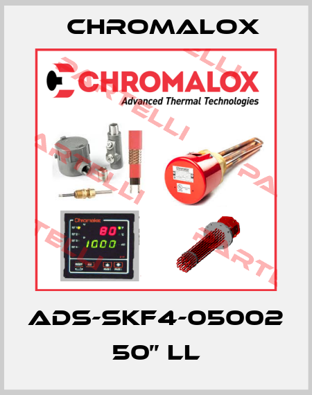 ADS-SKF4-05002 50’’ LL Chromalox