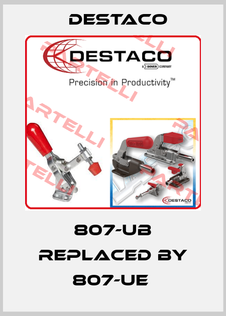  807-Ub replaced by 807-UE  Destaco