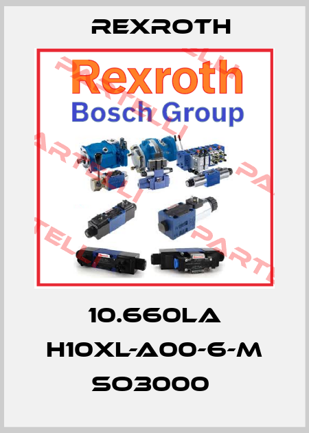 10.660LA H10XL-A00-6-M SO3000  Rexroth