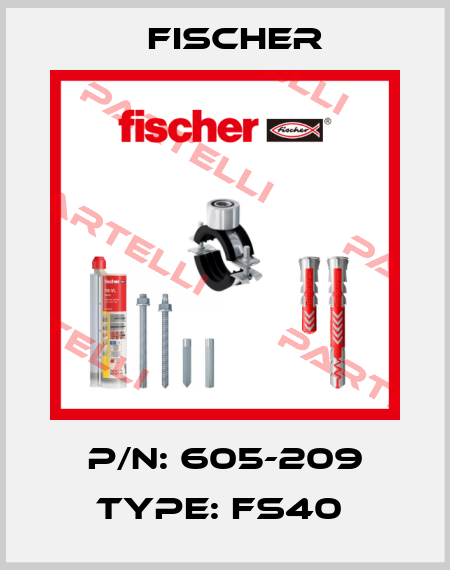 P/N: 605-209 Type: FS40  Fischer