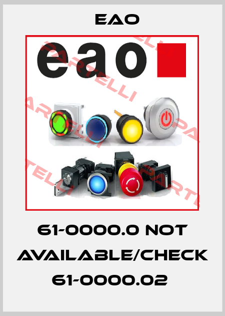 61-0000.0 not available/check 61-0000.02  Eao