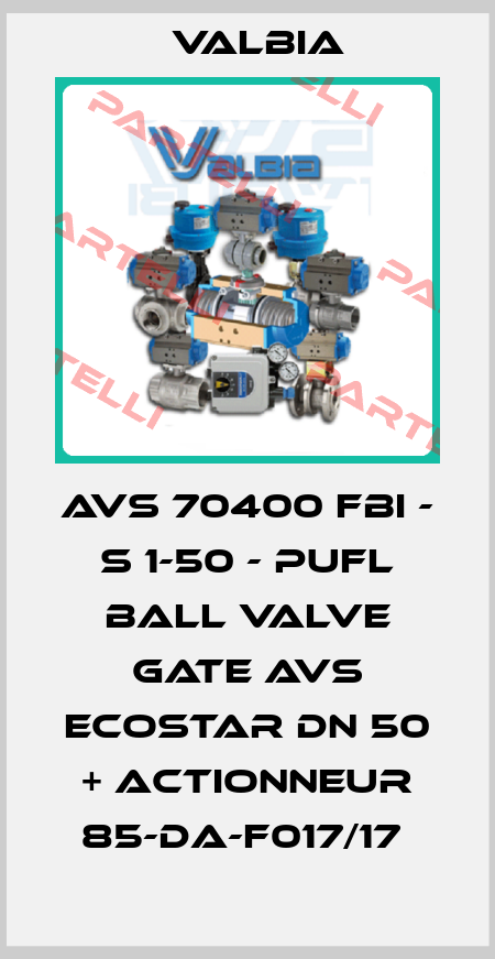 AVS 70400 FBI - S 1-50 - PUFL BALL VALVE GATE AVS ECOSTAR DN 50 + ACTIONNEUR 85-DA-F017/17  Valbia
