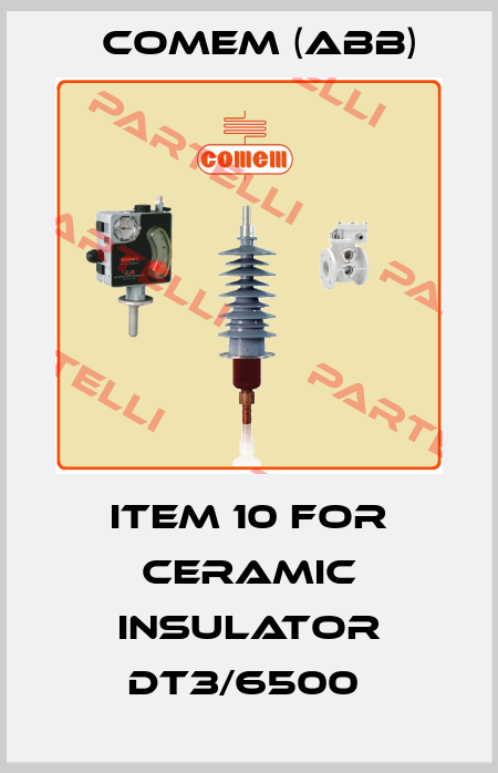 Item 10 for ceramic insulator DT3/6500  Comem (ABB)