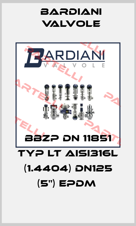 BBZP DN 11851 TYP LT AISI316L (1.4404) DN125 (5") EPDM  Bardiani Valvole