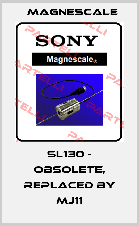 SL130 - obsolete, replaced by MJ11 Magnescale