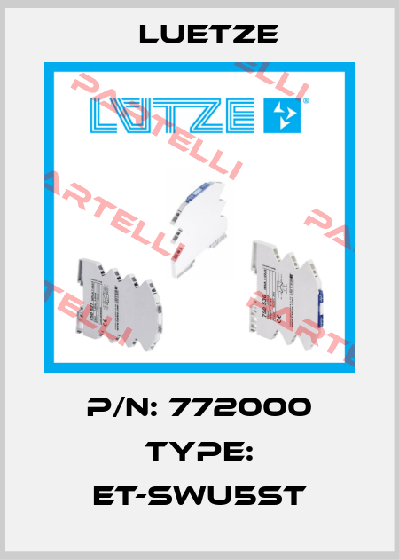 P/N: 772000 Type: ET-SWU5ST Luetze